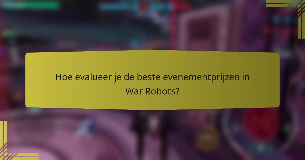 Hoe evalueer je de beste evenementprijzen in War Robots?