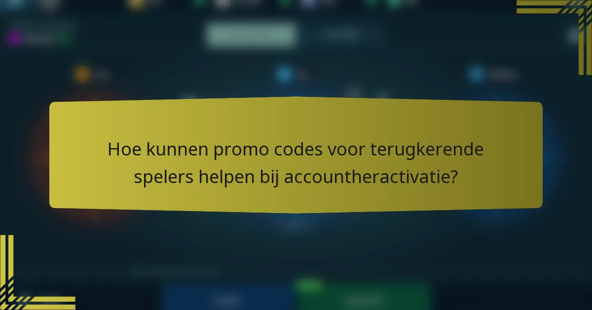 Hoe kunnen promo codes voor terugkerende spelers helpen bij accountheractivatie?