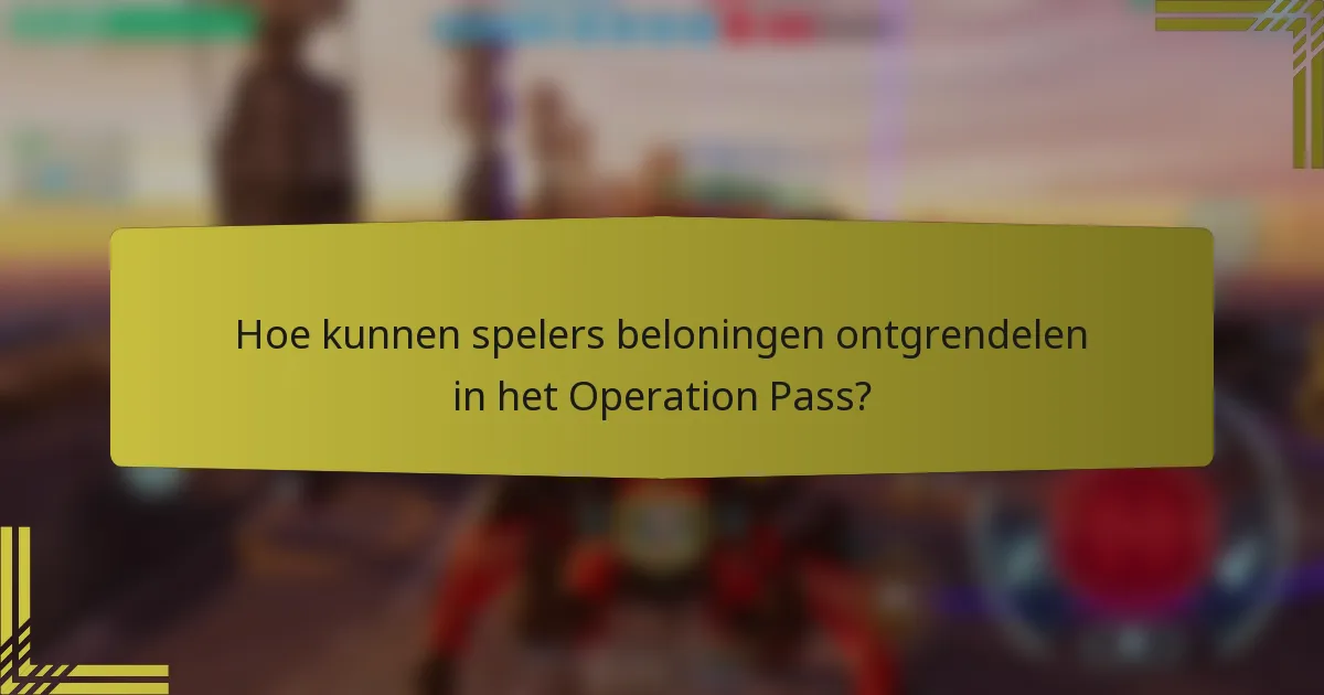 Hoe kunnen spelers beloningen ontgrendelen in het Operation Pass?