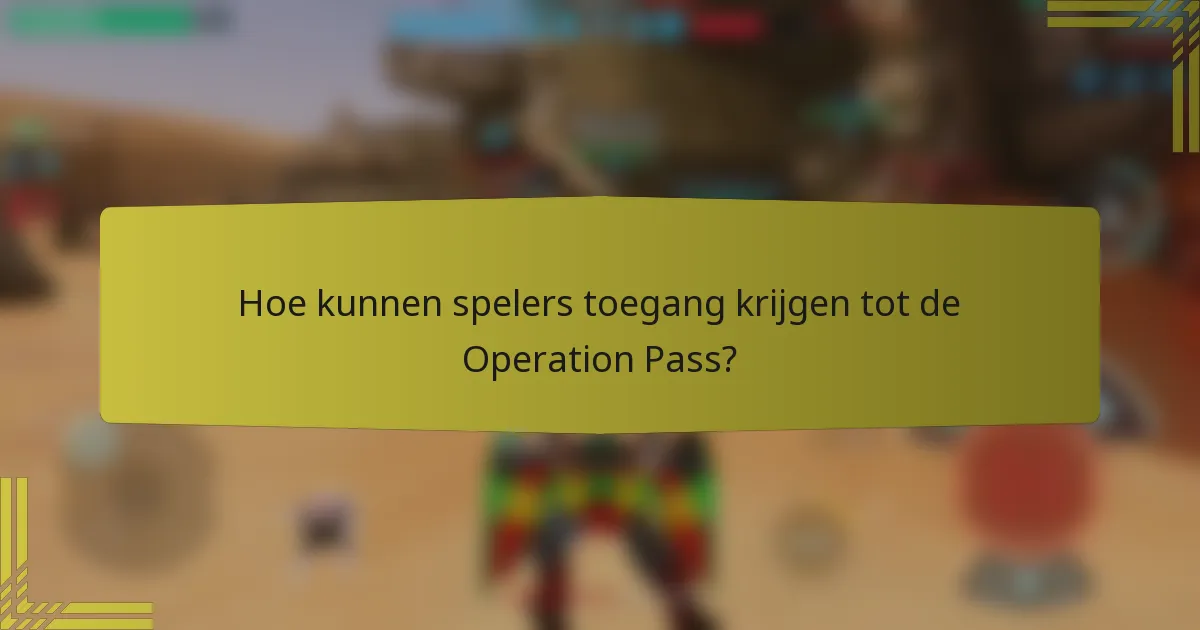 Hoe kunnen spelers toegang krijgen tot de Operation Pass?