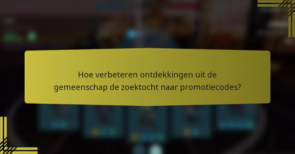 Hoe verbeteren ontdekkingen uit de gemeenschap de zoektocht naar promotiecodes?