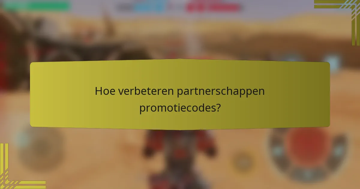 Hoe verbeteren partnerschappen promotiecodes?