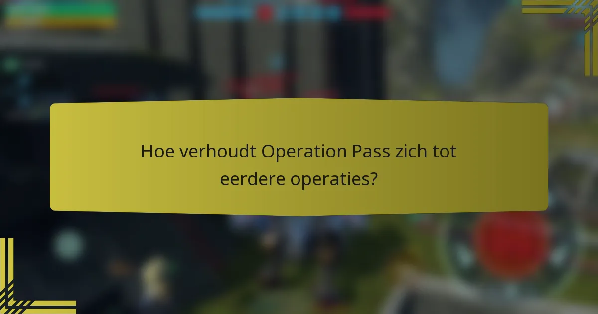 Hoe verhoudt Operation Pass zich tot eerdere operaties?