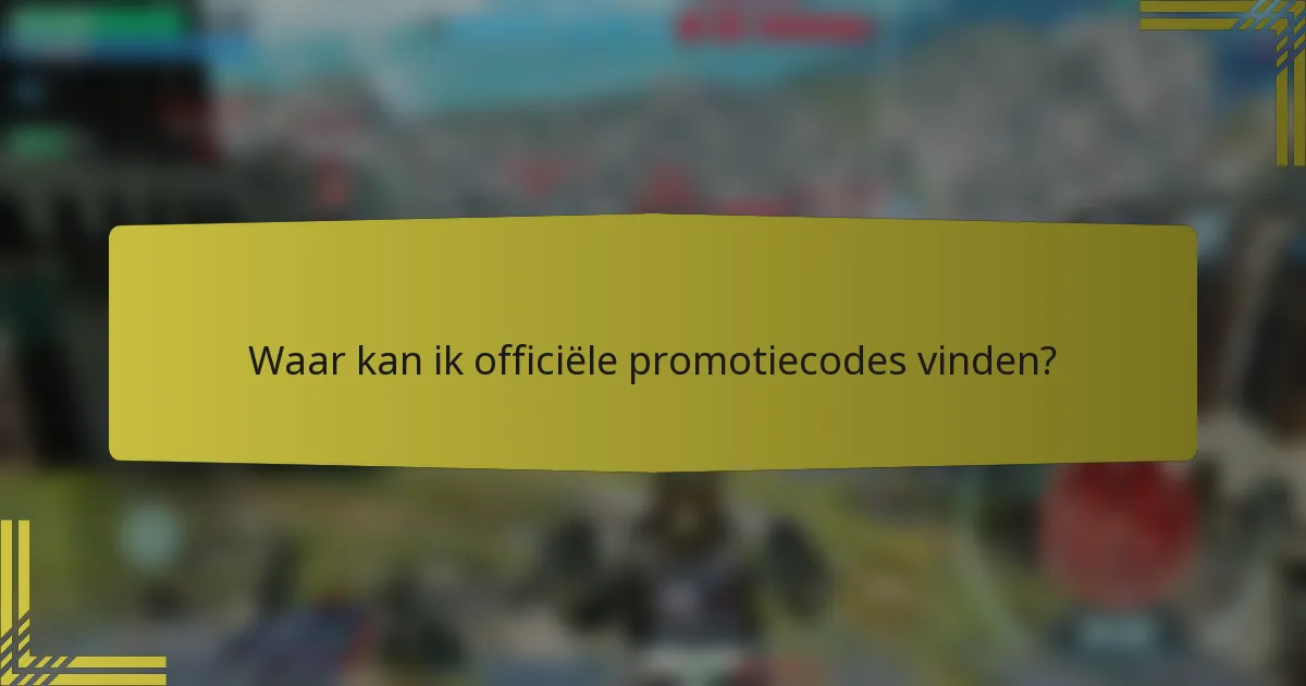 Waar kan ik officiële promotiecodes vinden?