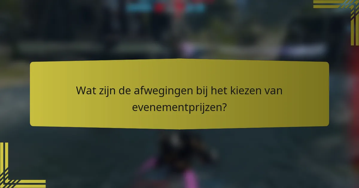 Wat zijn de afwegingen bij het kiezen van evenementprijzen?