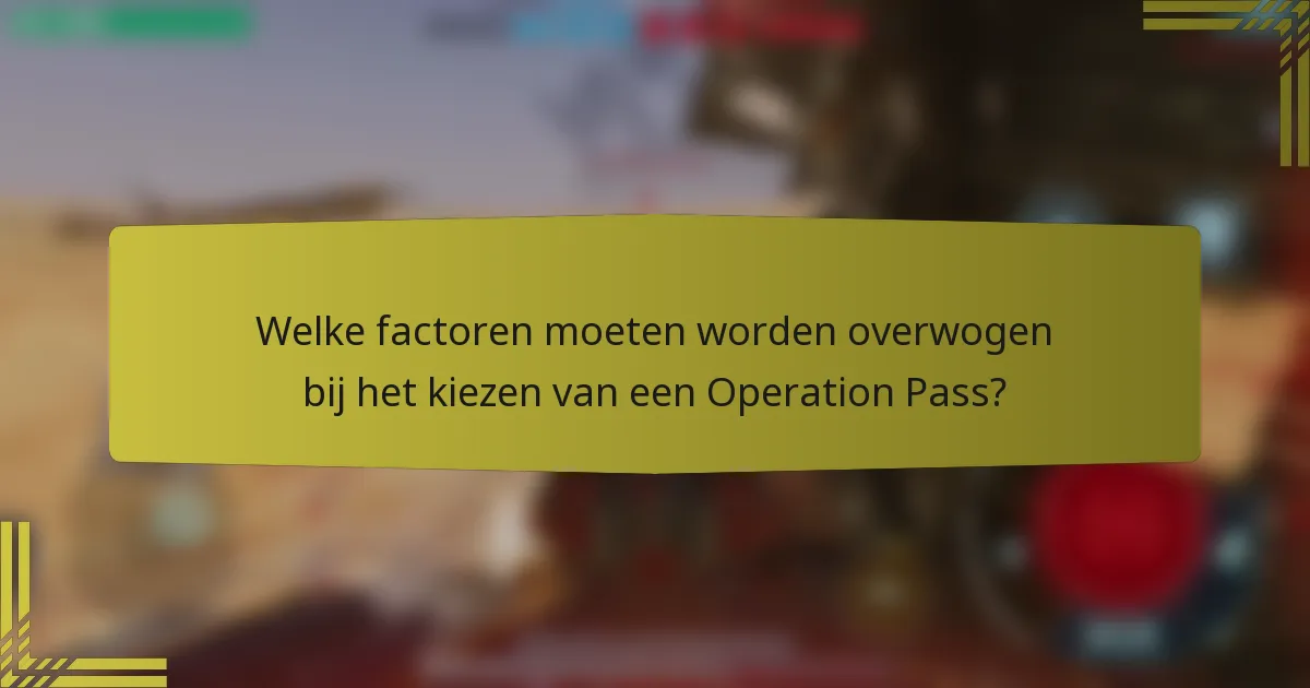 Welke factoren moeten worden overwogen bij het kiezen van een Operation Pass?
