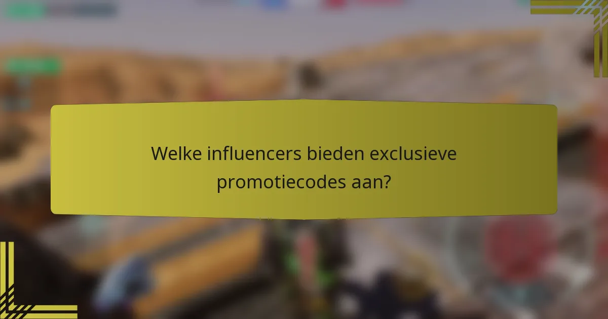 Welke influencers bieden exclusieve promotiecodes aan?