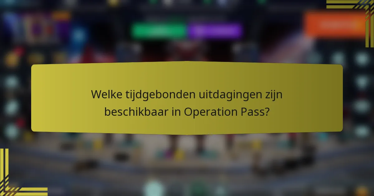 Welke tijdgebonden uitdagingen zijn beschikbaar in Operation Pass?