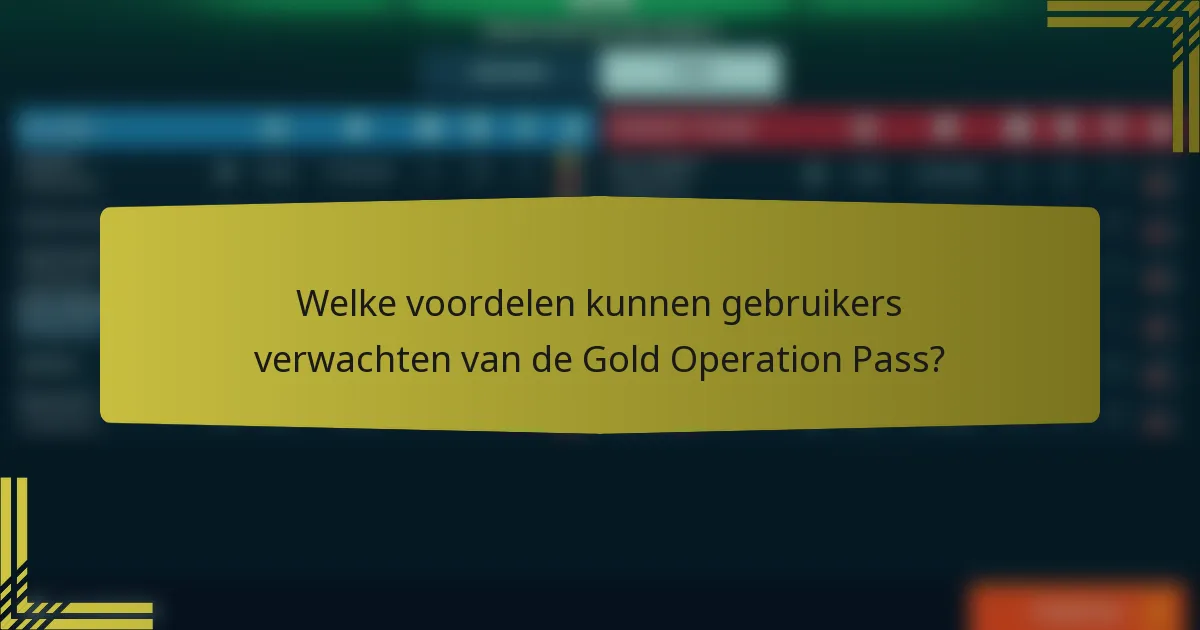 Welke voordelen kunnen gebruikers verwachten van de Gold Operation Pass?